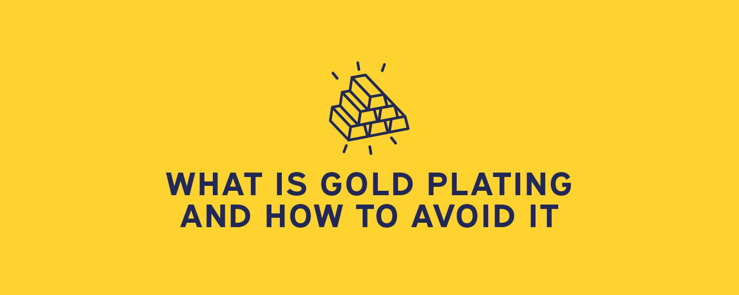 What is Gold Plating and How to Avoid It