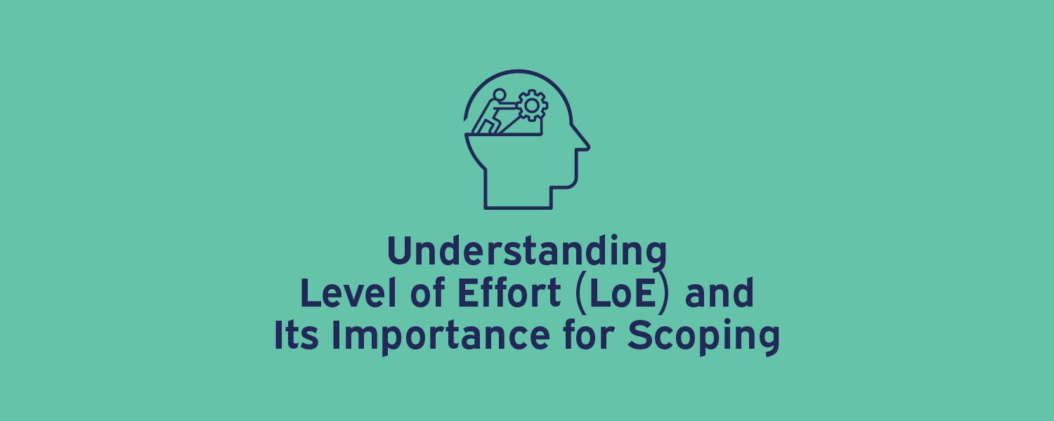 Understanding Level of Effort (LoE) and Its Importance for Scoping