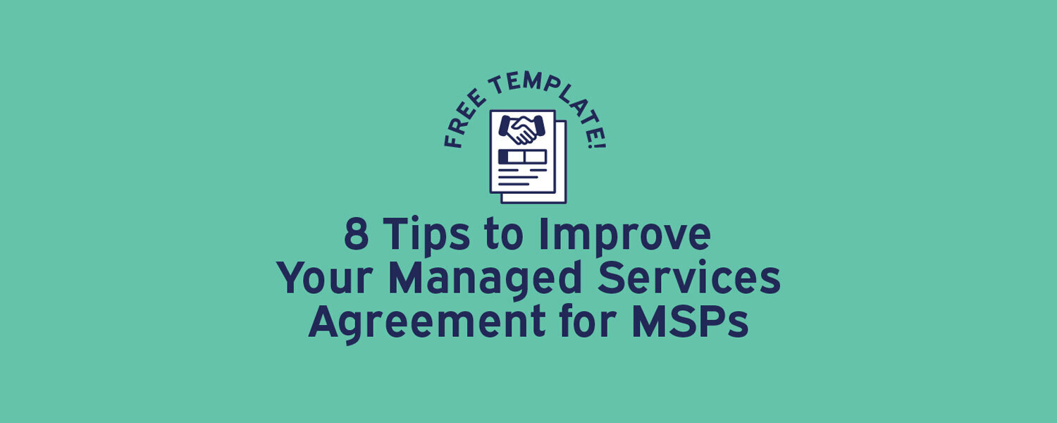 8 Tips to Improve Your Managed Services Agreement for MSPs [Free Template]