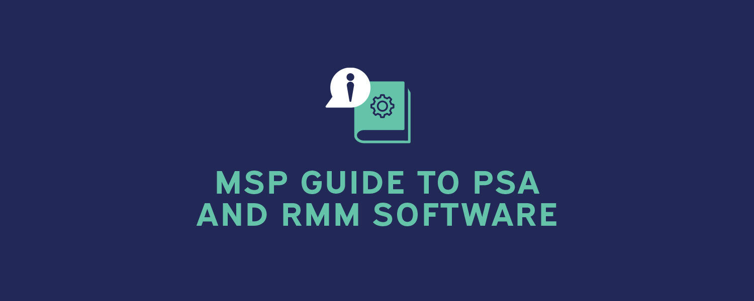 MSP Guide to PSA and RMM Software