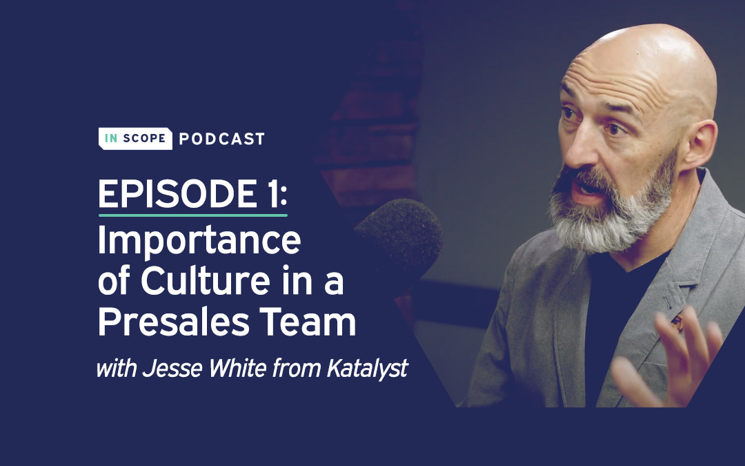 Episode 1: Importance of Culture in a Presales Team