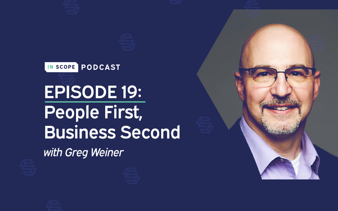 Episode 19: People First, Business Second with Greg Weiner