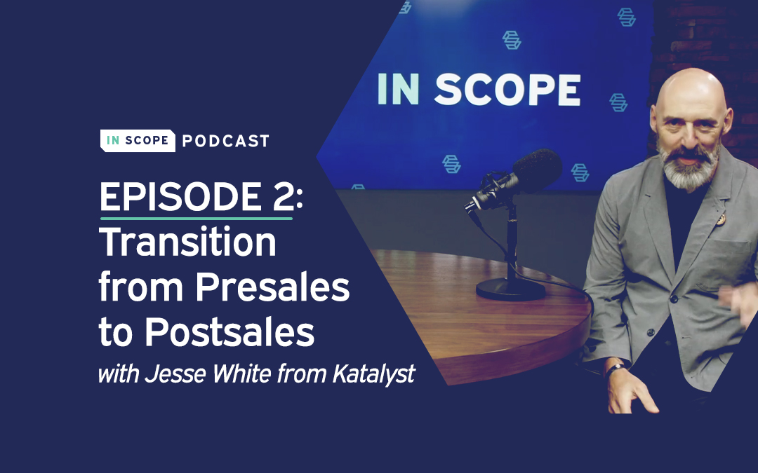 Episode 2: Transition from Presales to Postsales