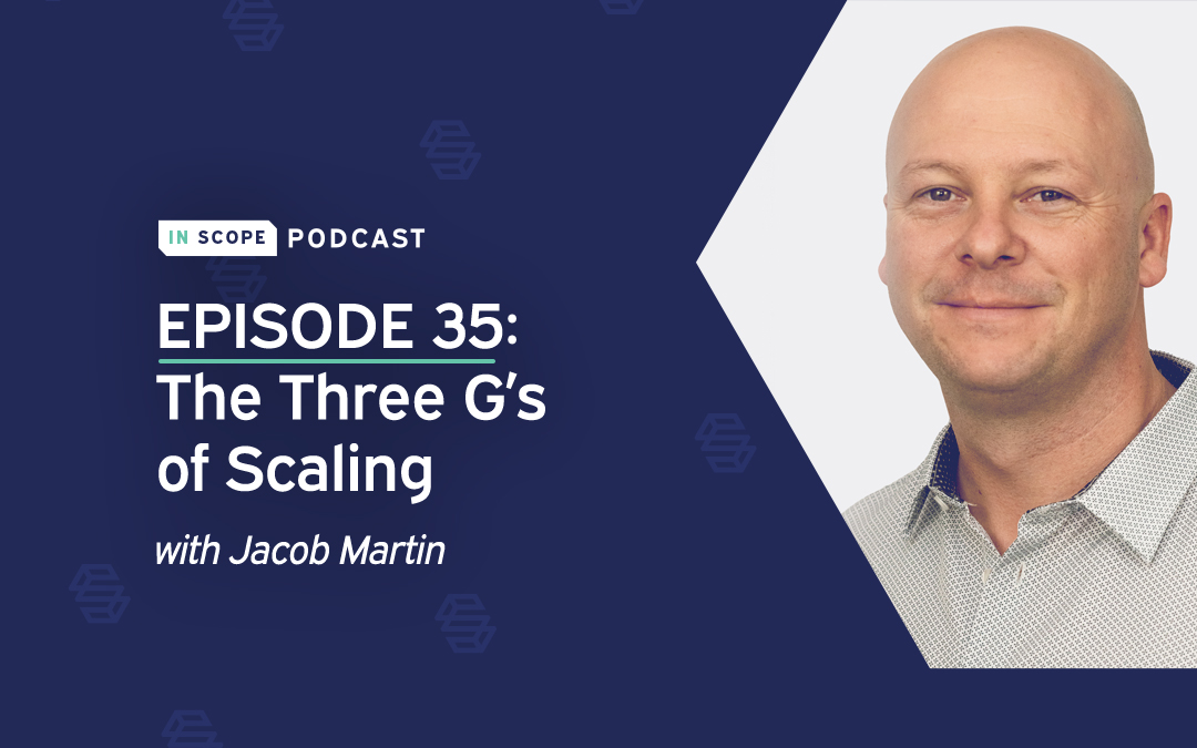 The Three G's of Scaling with Jacob Martin