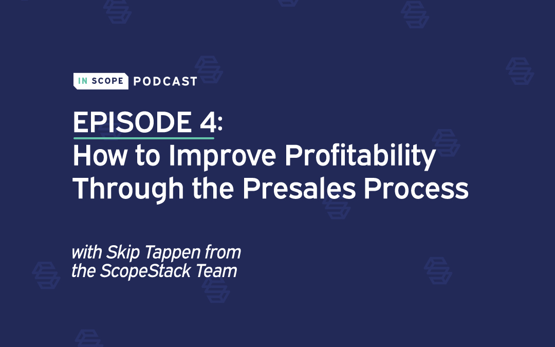Episode 4: How to Improve Profitability Through the Presales Process