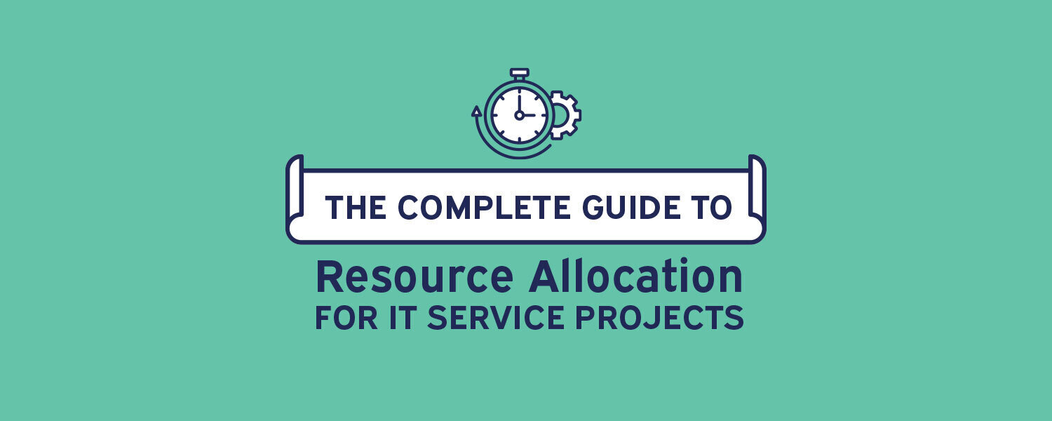 The Complete Guide to Resource Allocation for IT Service Projects