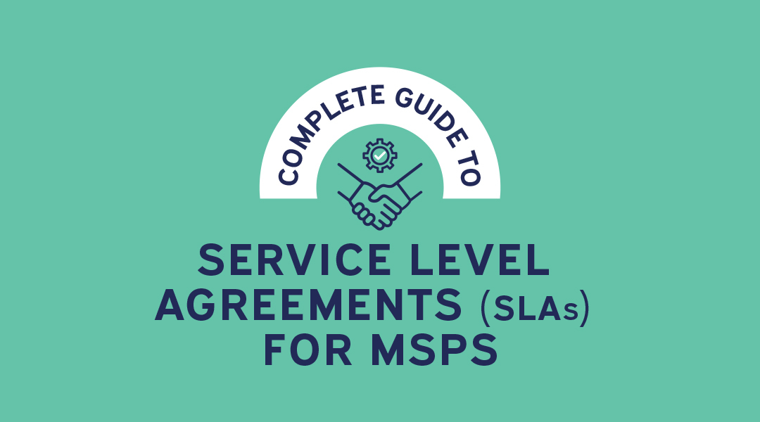 The Complete Guide to Service Level Agreements (SLAs) for MSPs