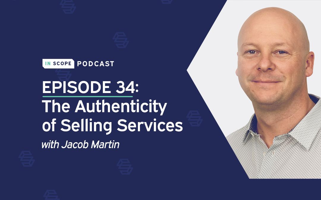 The Authenticity of Selling Services with Jacob Martin
