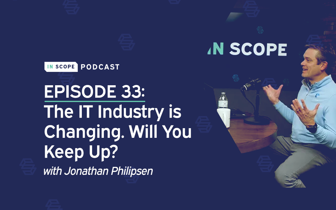 The IT Industry is Changing. Will You Keep Up? with Jonathan Philipsen