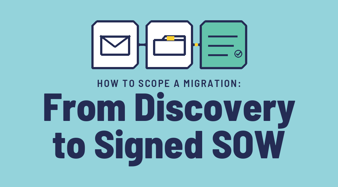 How to scope a migration: From Discovery to Signed SOW