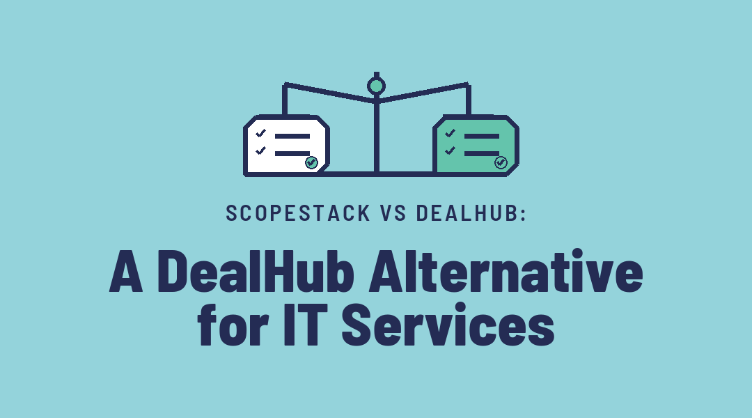 ScopeStack vs DealHub: A DealHub Alternative for IT Services