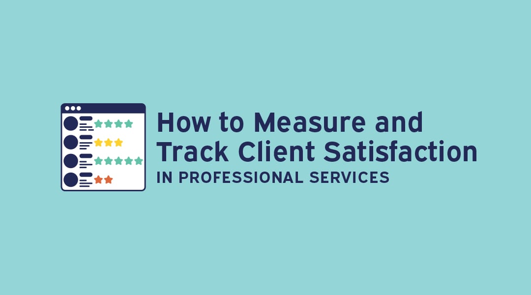 How to Measure and Track Client Satisfaction in Professional Services 